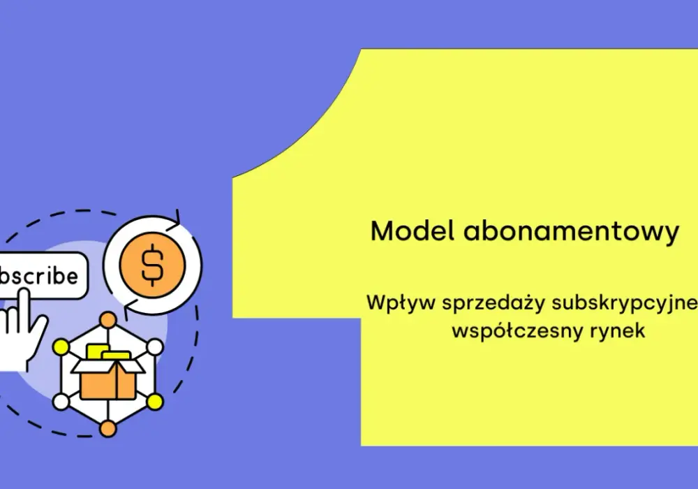 Model abonamentowy - Czy to przepis na stabilny biznes?