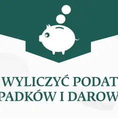 Świnka-skarbonka z monetami symbolizuje podatek od spadków i darowizn. Dowiedz się, jak go obliczyć.