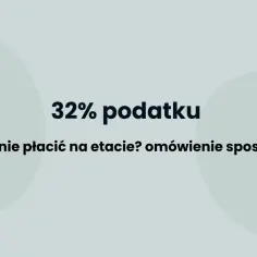 32% podatku: jak go nie płacić na etapie? Omówienie sposobów na uniknięcie drugiego progu podatkowego.