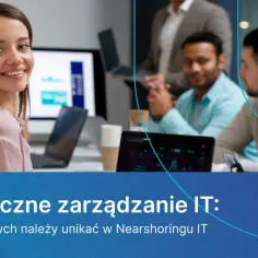 Zespół IT w biurze, pracujący nad strategią. Kobieta uśmiecha się do kamery. Temat: zarządzanie IT, nearshoring, helpdesk.