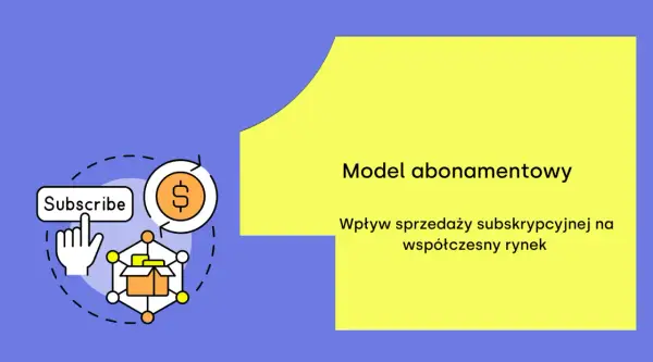 Model abonamentowy - Czy to przepis na stabilny biznes?
