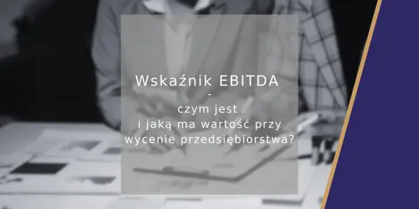 EBITDA - jak liczyć i interpretować? Uniknij pułapek!